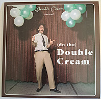 Double Cream (2) - (Do The) Double Cream