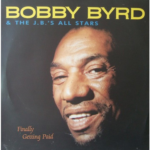 Bobby Byrd & The J.B.'s All Stars - Finally Getting Paid - Vinyl LP