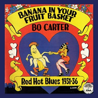 Bo Carter - Banana In Your Fruit Basket: Red Hot Blues 1931-36