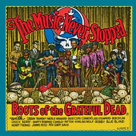 V/A - The Music Never Stopped: the Roots of the Grateful Dead