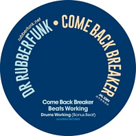 Dr. Rubberfunk - Come Back Breaker / Beats Working