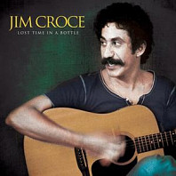 Jim Croce - 7-Time In a Bottle