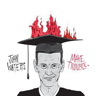 John Waters - Make Trouble