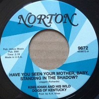 King Kahn and His Wild Dogs of Kentucky & the Arkaics - 7-Have You Seen Your Mother... / I'm Free