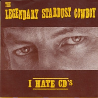 Legendary Stardust Cowboy - 7-I Hate Cd's