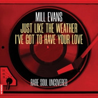 Mill Evans - 7-Just Like the Weather / I've Got To Have Your Love