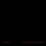 Pale Waves - All the Things I Never Said - Ep