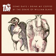 7-Some Days I Drink My Coffee By the Grave of William Blake