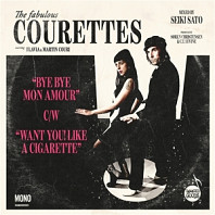 The Courettes - Bye Bye Mon Amour/Want You! Like a Cigarette