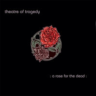 Theatre of Tragedy - A Rose For the Dead