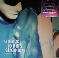 A Place To Bury Strangers - Keep Slipping Away