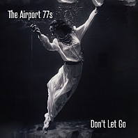 Airport 77's - Don't Let Go