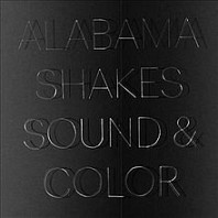 Alabama Shakes - Sound and Color