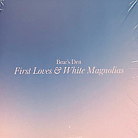 Bear's Den - First Loves & White Magnolias