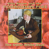 Billy Bacon& Forbidden Pigs - Other White Meat