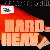 Brass Wood& Steel - Hard & Heavy