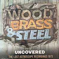 Brass Wood& Steel - Uncovered