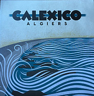 Calexico - Algiers