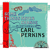 Carl Perkins - Some Things Never Change