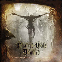 Charred Walls of the Damned - Creatures Watching Over the Dead