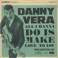 Danny Vera - All I Wanna Do is Make Love To You/Make It a Memory