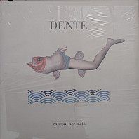 Dente - Canzoni Per Metà