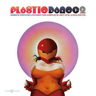 Plastic Dance 2: Domestic Synth Pop & Patchbay Punk Compiled by Andy Votel & Doug Shipton