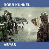 Robb Kunkel - Abyss