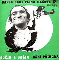 Banjo Band Ivana Mládka - Jožin z Bažin / Ušní Příhoda