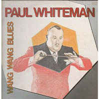 Paul Whiteman - Wang Wang Blues