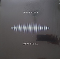 Nellie Olson - We Are Noisy