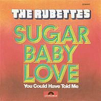 The Rubettes - Sugar Baby Love / You Could Have Told Me