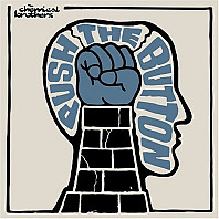 The Chemical Brothers - Push The Button