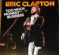 Eric Clapton - Too Much Monkey Business