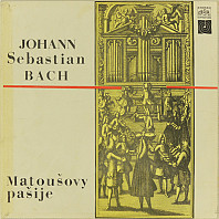 Johann Sebastian Bach - Matoušovy Pašije