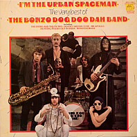 Bonzo Dog Doo-Dah Band - I'm The Urban Spaceman - The Very Best Of The Bonzo Dog Doo Dah Band