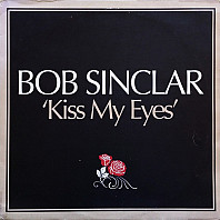 Bob Sinclar - Kiss My Eyes