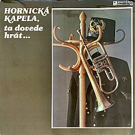 Various Artists - Hornická Kapela, Ta Dovede Hrát ...
