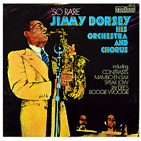 Jimmy Dorsey, His Orchestra & Chorus - So Rare