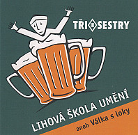 Tři Sestry - Lihová Škola Umění Aneb Válka S Loky