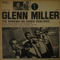 The Swinging Big Bands (1939/1942) - Glenn Miller Vol. 1