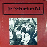 Billy Eckstine And His Orchestra - Billy Eckstine Orchestra 1945