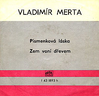 Vladimír Merta - Písmenková Láska / Zem Voní Dřevem