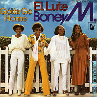 Boney M. - El Lute / Gotta Go Home