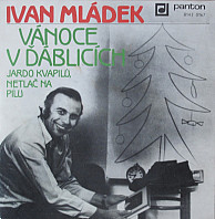 Ivan Mládek - Vánoce V Ďáblicích / Jardo Kvapilů, Netlač Na Pilu