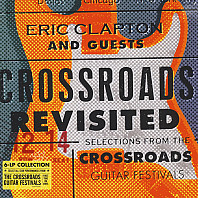 Crossroads Revisited (Selections From The Crossroads Guitar Festivals)