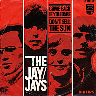 Jay-Jays - Come Back If You Dare / Don't Sell The Sun