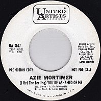 Azie Mortimer - (I Get The Feeling) You're Ashamed Of Me