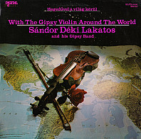 Sándor Déki Lakatos And His Gipsy Band - Hegedűvel A Világ Körül = With The Gipsy Violin Around The World