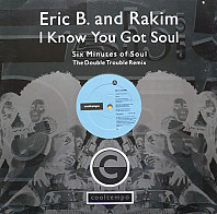 Eric B. & Rakim - I Know You Got Soul (Six Minutes Of Soul) (The Double Trouble Remix)